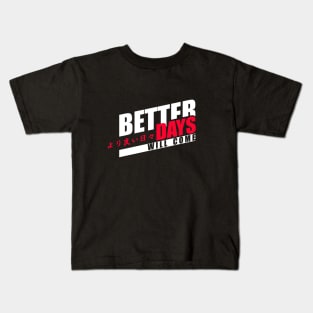 Better days Kids T-Shirt